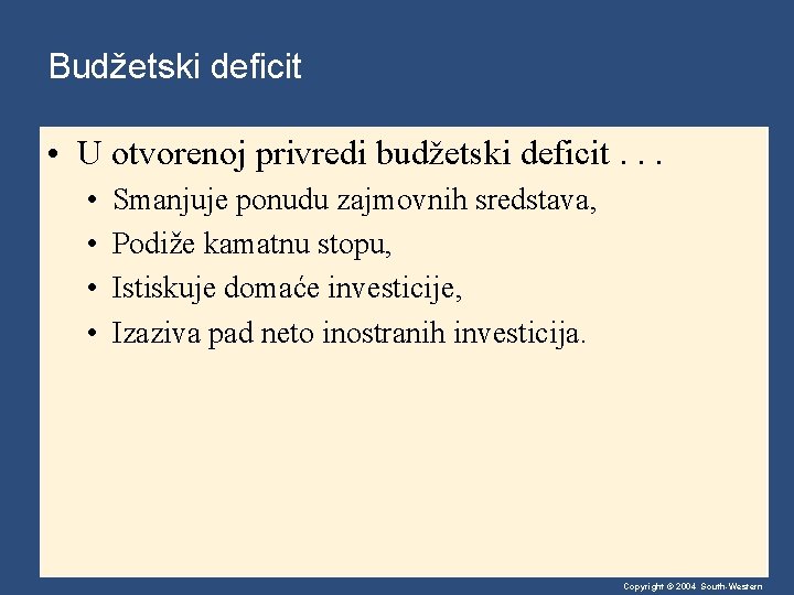 Budžetski deficit • U otvorenoj privredi budžetski deficit. . . • • Smanjuje ponudu