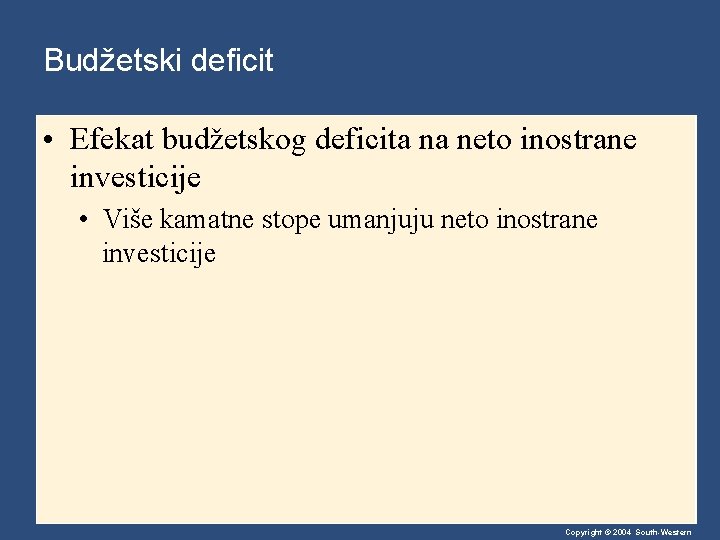 Budžetski deficit • Efekat budžetskog deficita na neto inostrane investicije • Više kamatne stope