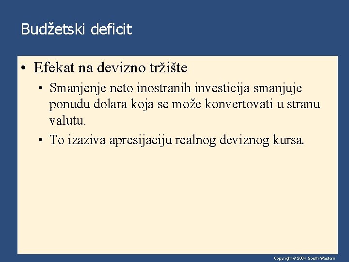 Budžetski deficit • Efekat na devizno tržište • Smanjenje neto inostranih investicija smanjuje ponudu