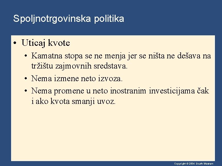 Spoljnotrgovinska politika • Uticaj kvote • Kamatna stopa se ne menja jer se ništa Spoljnotrgovinska politika • Uticaj kvote • Kamatna stopa se ne menja jer se ništa