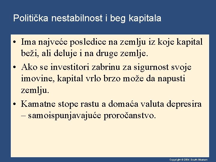 Politička nestabilnost i beg kapitala • Ima najveće posledice na zemlju iz koje kapital