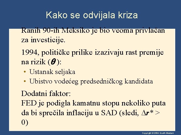 Kako se odvijala kriza Ranih 90 -ih Meksiko je bio veoma privlačan za investicije.