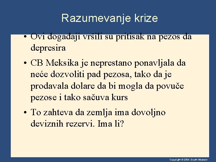 Razumevanje krize • Ovi događaji vršili su pritisak na pezos da depresira • CB