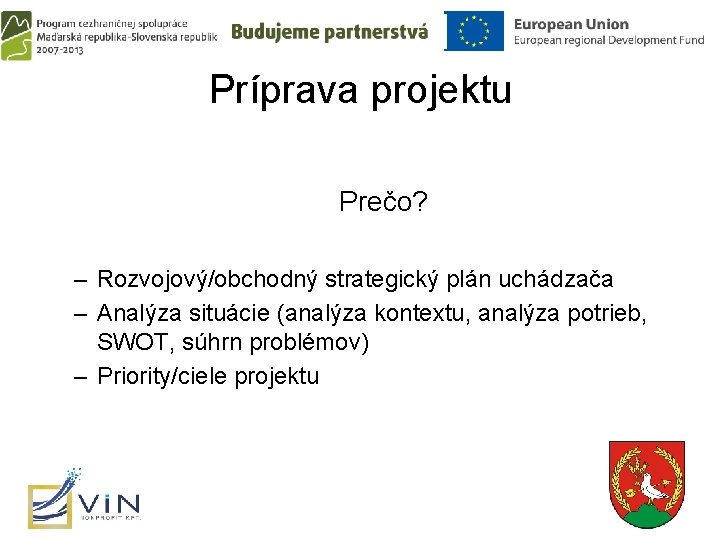 Príprava projektu Prečo? – Rozvojový/obchodný strategický plán uchádzača – Analýza situácie (analýza kontextu, analýza