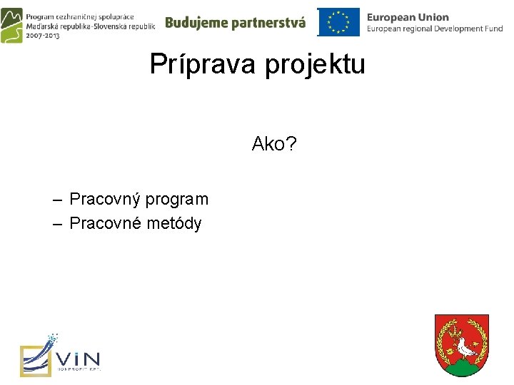 Príprava projektu Ako? – Pracovný program – Pracovné metódy 8 