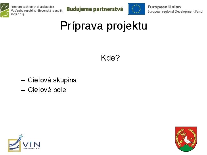 Príprava projektu Kde? – Cieľová skupina – Cieľové pole 9 