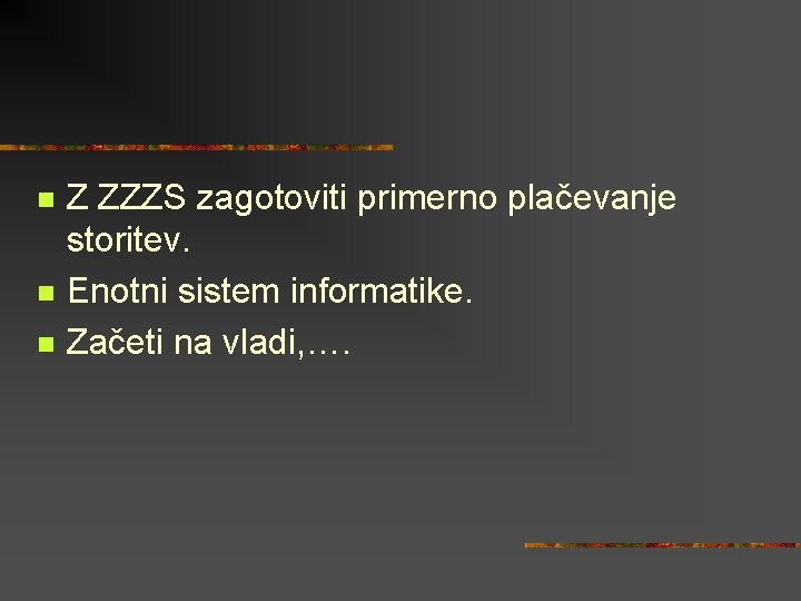 n n n Z ZZZS zagotoviti primerno plačevanje storitev. Enotni sistem informatike. Začeti na