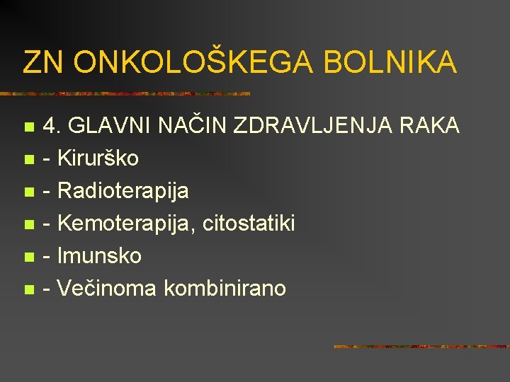 ZN ONKOLOŠKEGA BOLNIKA n n n 4. GLAVNI NAČIN ZDRAVLJENJA RAKA - Kirurško -