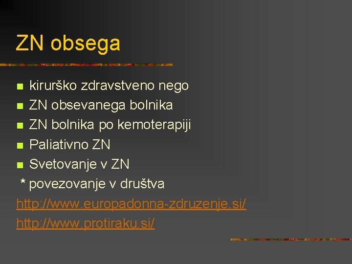 ZN obsega kirurško zdravstveno nego n ZN obsevanega bolnika n ZN bolnika po kemoterapiji