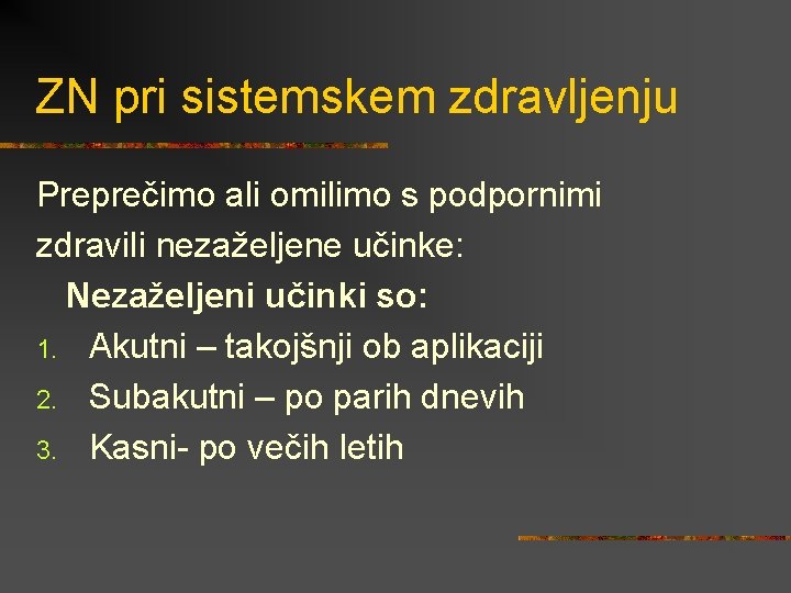 ZN pri sistemskem zdravljenju Preprečimo ali omilimo s podpornimi zdravili nezaželjene učinke: Nezaželjeni učinki