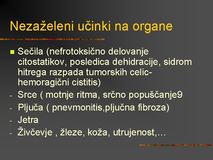 Nezaželeni učinki na organe n - Sečila (nefrotoksično delovanje citostatikov, posledica dehidracije, sidrom hitrega