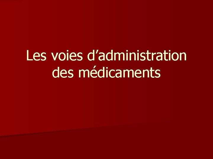 Les voies d’administration des médicaments 