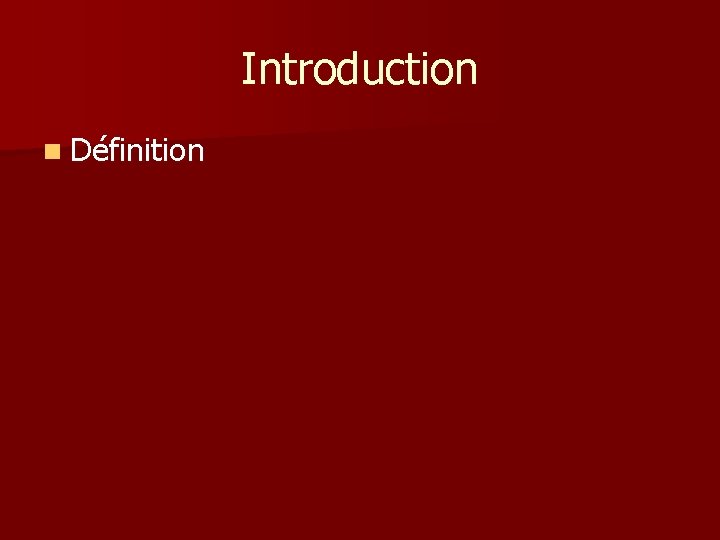 Introduction n Définition 