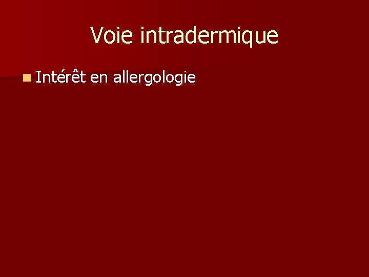 Voie intradermique n Intérêt en allergologie 