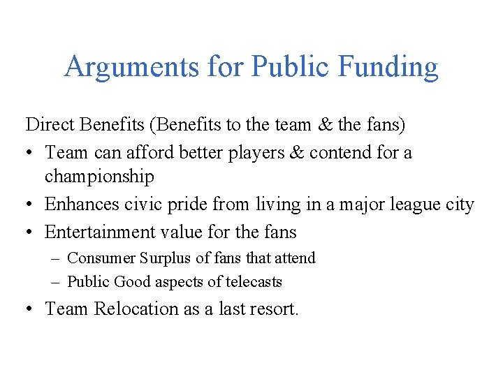 Arguments for Public Funding Direct Benefits (Benefits to the team & the fans) •