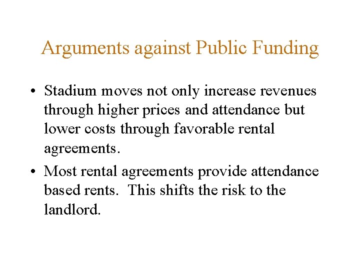 Arguments against Public Funding • Stadium moves not only increase revenues through higher prices