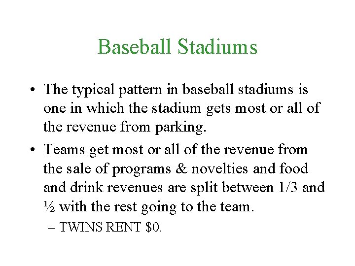 Baseball Stadiums • The typical pattern in baseball stadiums is one in which the