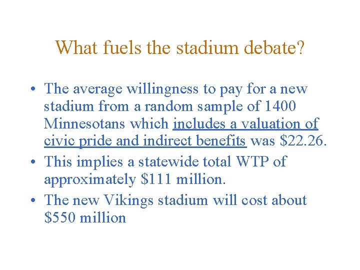 What fuels the stadium debate? • The average willingness to pay for a new