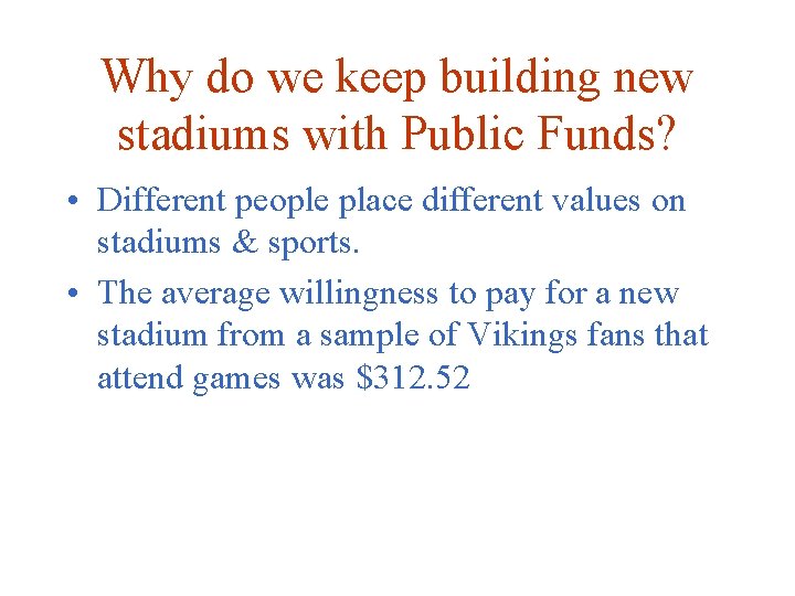 Why do we keep building new stadiums with Public Funds? • Different people place
