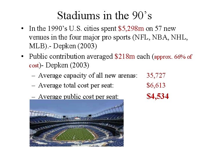 Stadiums in the 90’s • In the 1990’s U. S. cities spent $5, 298