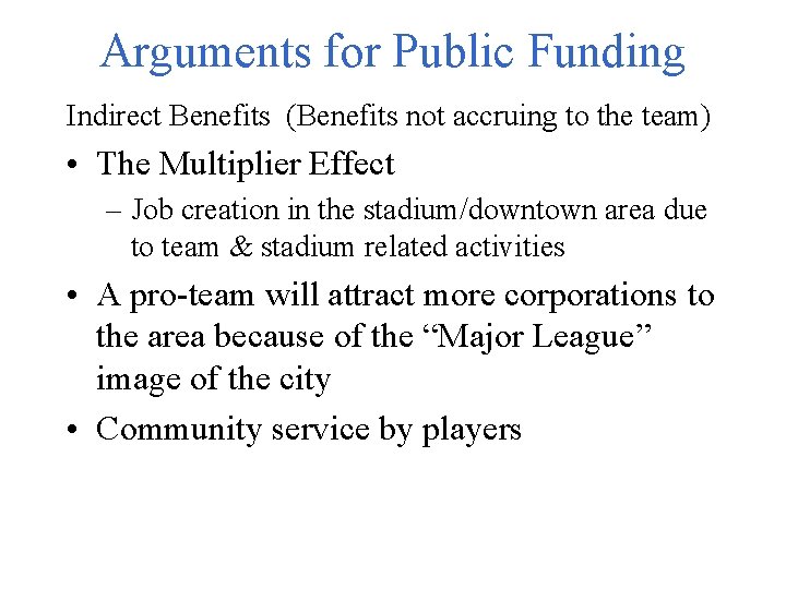 Arguments for Public Funding Indirect Benefits (Benefits not accruing to the team) • The