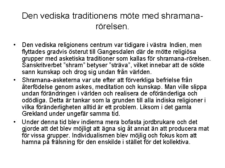 Den vediska traditionens möte med shramanarörelsen. • Den vediska religionens centrum var tidigare i
