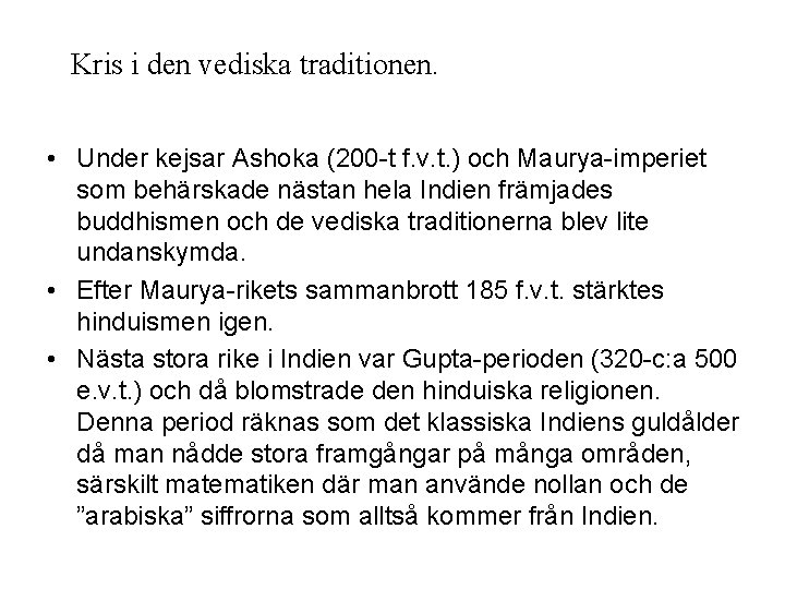 Kris i den vediska traditionen. • Under kejsar Ashoka (200 -t f. v. t.