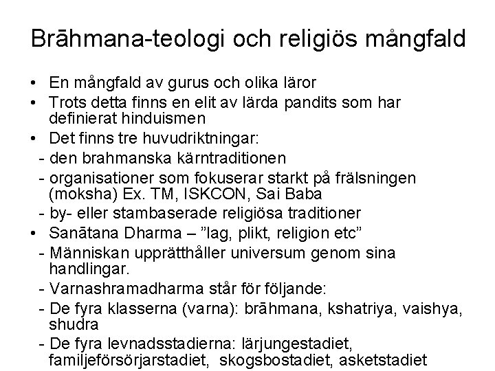 Brāhmana-teologi och religiös mångfald • En mångfald av gurus och olika läror • Trots