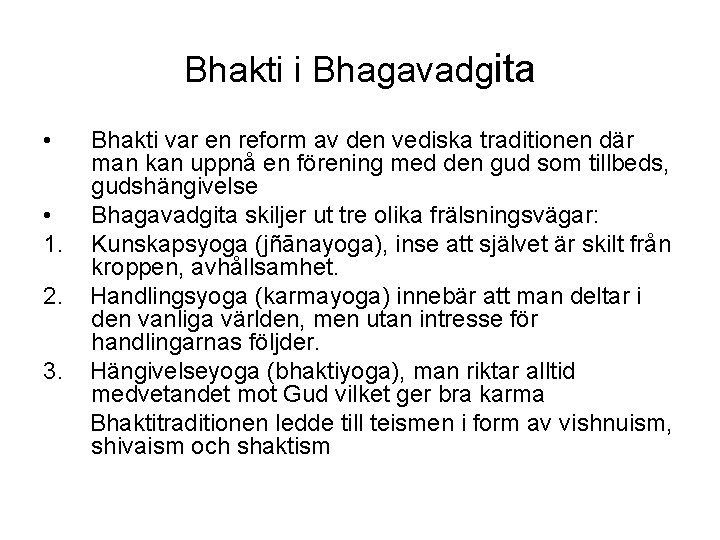 Bhakti i Bhagavadgita • • 1. 2. 3. Bhakti var en reform av den