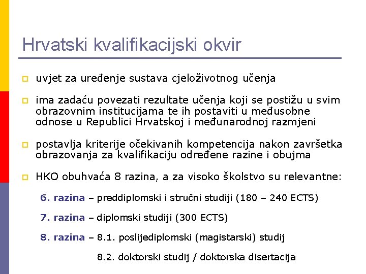 Hrvatski kvalifikacijski okvir p uvjet za uređenje sustava cjeloživotnog učenja p ima zadaću povezati