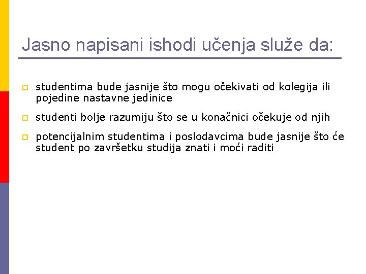 Jasno napisani ishodi učenja služe da: p studentima bude jasnije što mogu očekivati od