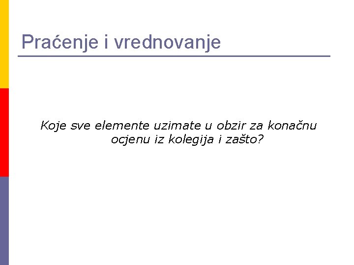 Praćenje i vrednovanje Koje sve elemente uzimate u obzir za konačnu ocjenu iz kolegija