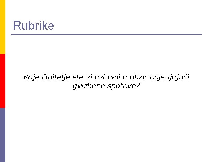 Rubrike Koje činitelje ste vi uzimali u obzir ocjenjujući glazbene spotove? 