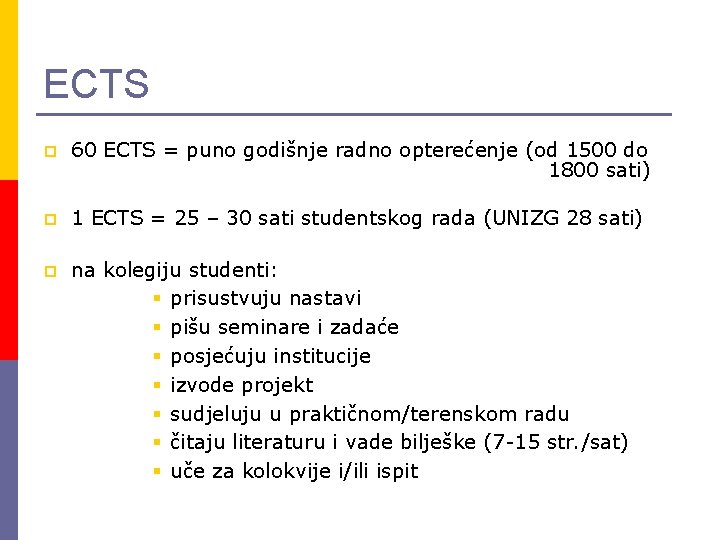 ECTS p 60 ECTS = puno godišnje radno opterećenje (od 1500 do 1800 sati)