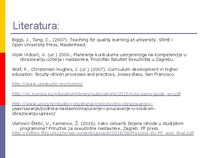 Literatura: Biggs, J. , Tang, C. , (2007). Teaching for quality learning at university.