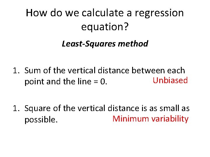 How do we calculate a regression equation? Least-Squares method 1. Sum of the vertical