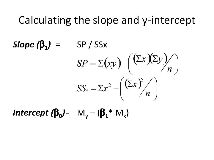 Calculating the slope and y-intercept Slope ( 1) = SP / SSx Intercept (