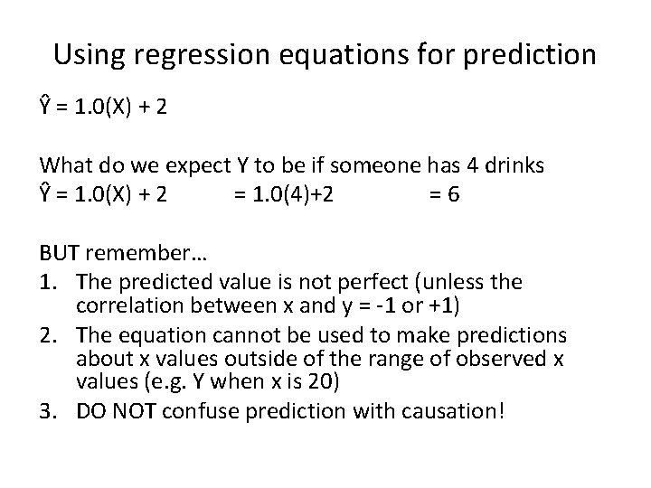 Using regression equations for prediction Ŷ = 1. 0(X) + 2 What do we
