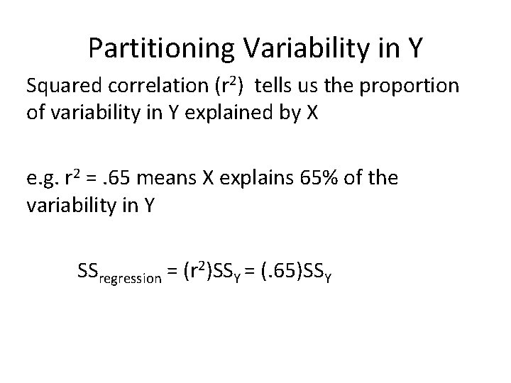 Partitioning Variability in Y Squared correlation (r 2) tells us the proportion of variability