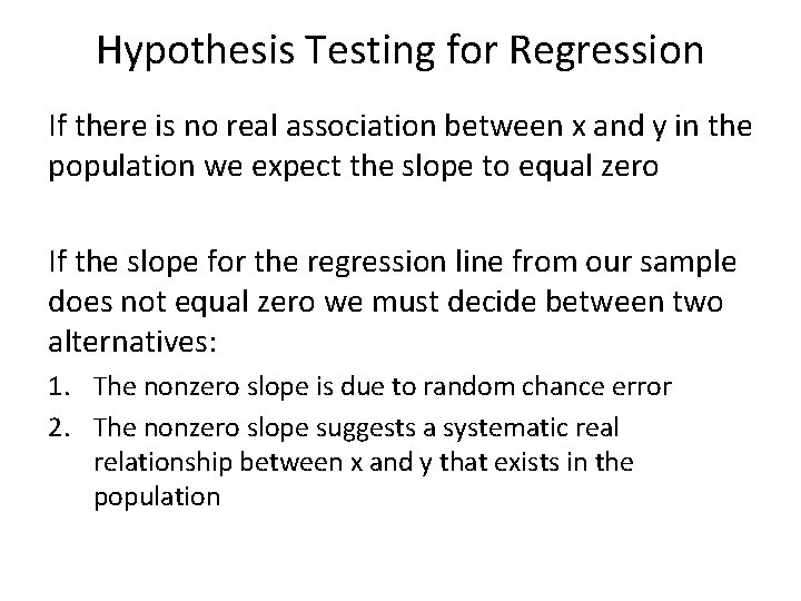 Hypothesis Testing for Regression If there is no real association between x and y