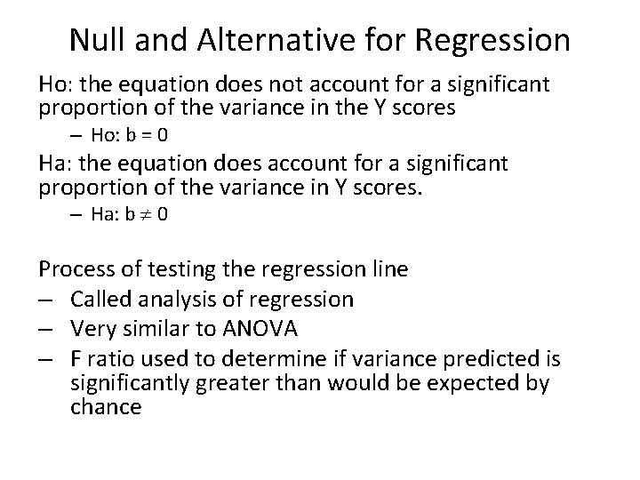 Null and Alternative for Regression Ho: the equation does not account for a significant