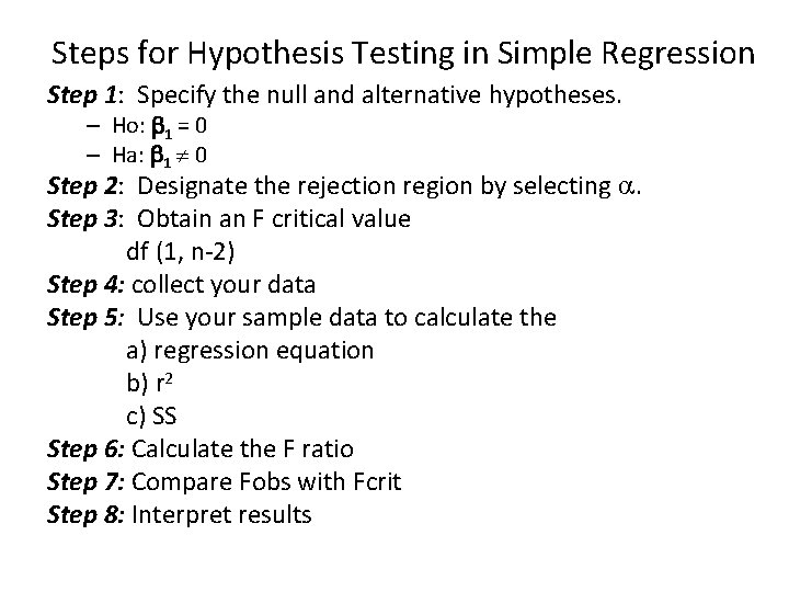 Steps for Hypothesis Testing in Simple Regression Step 1: Specify the null and alternative