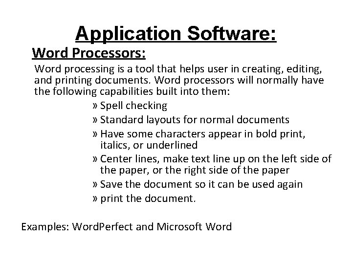 Application Software: Word Processors: Word processing is a tool that helps user in creating,