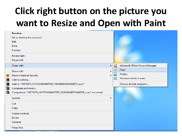 Click right button on the picture you want to Resize and Open with Paint