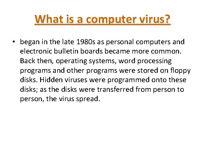 What is a computer virus? • began in the late 1980 s as personal