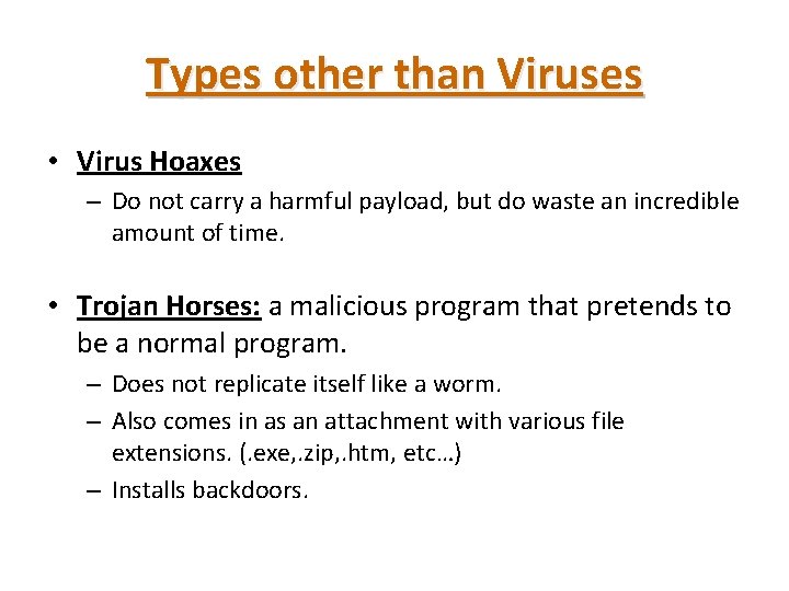 Types other than Viruses • Virus Hoaxes – Do not carry a harmful payload,