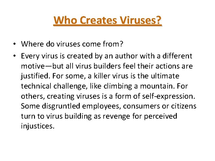 Who Creates Viruses? • Where do viruses come from? • Every virus is created