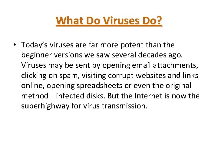 What Do Viruses Do? • Today’s viruses are far more potent than the beginner
