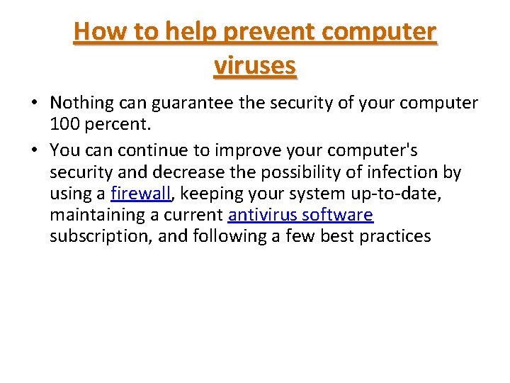 How to help prevent computer viruses • Nothing can guarantee the security of your