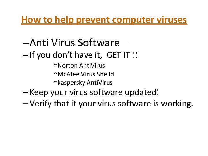 How to help prevent computer viruses –Anti Virus Software – – If you don’t